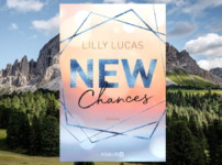 Mit dem Werk "New Chances" gelingt Lilly Lucas ein wunderbarer Abschluss der Reihe !!